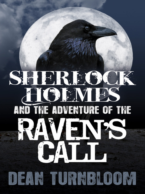 Title details for Sherlock Holmes and The Adventure of The Raven's Call by Dean Turnbloom - Available